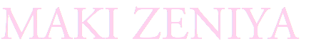 MAKI ZENIYA